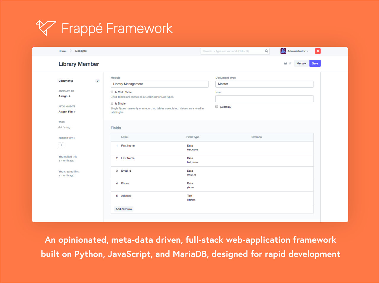 Frappé: an opinionated, meta-data driven, full-stack web-application framework built on Python, JavaScript, and MariaDB, designed for rapid development